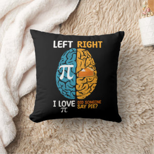 I Love Pi Did Someone Say Pie Left Right Brain Cushion