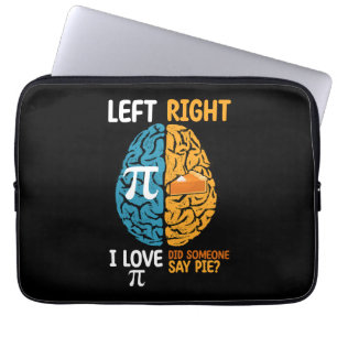 I Love Pi Did Someone Say Pie Left Right Brain Laptop Sleeve