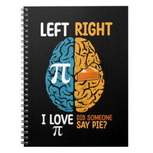 I Love Pi Did Someone Say Pie Left Right Brain Notebook