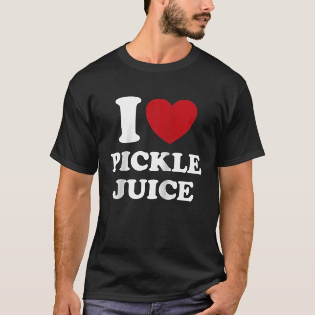 I Love Pickle Juice I Heart Pickle Juice Valentine T-Shirt (Front)