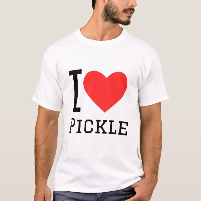 I love pickle T-Shirt (Front)