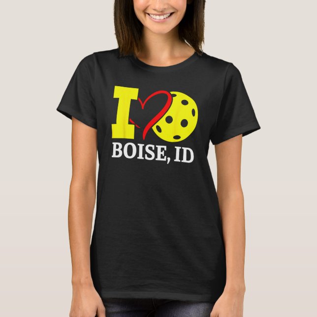 I Love Pickleball in Boise Idaho T-Shirt (Front)