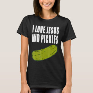 I love Pickles and Jesus Funny Vegan Pickles lover T-Shirt
