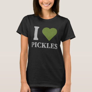 I Love Pickles, Gifts for Pickle Addicts T-Shirt