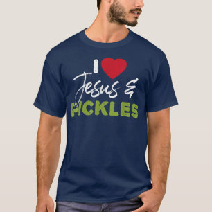 I Love Pickles & Jesus Pickle Vegetable Farming Ve T-Shirt