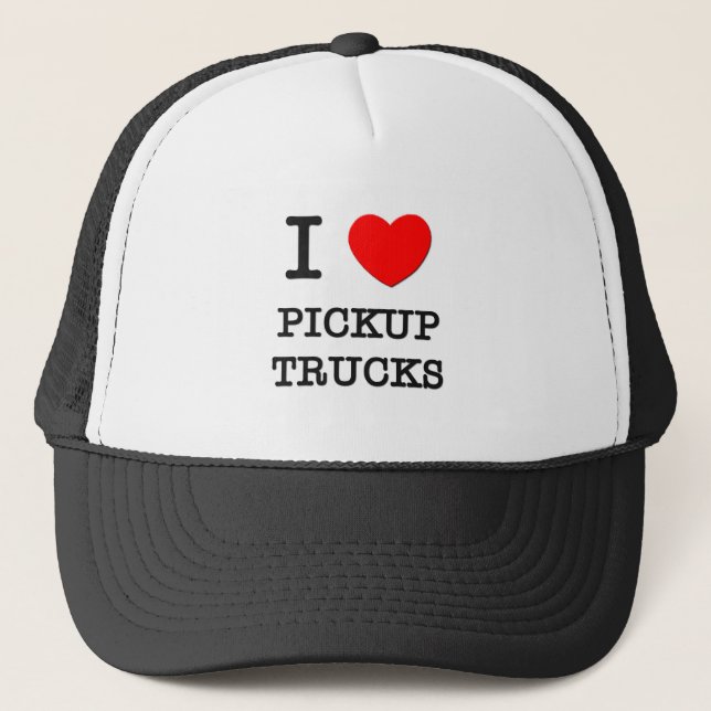 I Love Pickup Trucks Trucker Hat (Front)
