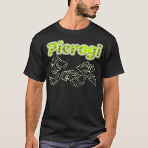 I Love Pierogi Perogi Pierogies Polish Amazing T-Shirt