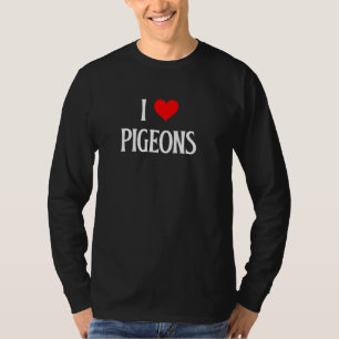 I Love Pigeons I Heart Pigeons Pigeon lover Bird W T-Shirt