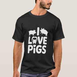 I Love Pigs Cute Farm Animal Lovers Fun T-Shirt