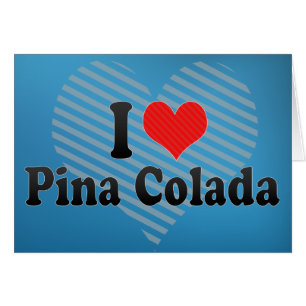 I Love Pina Colada