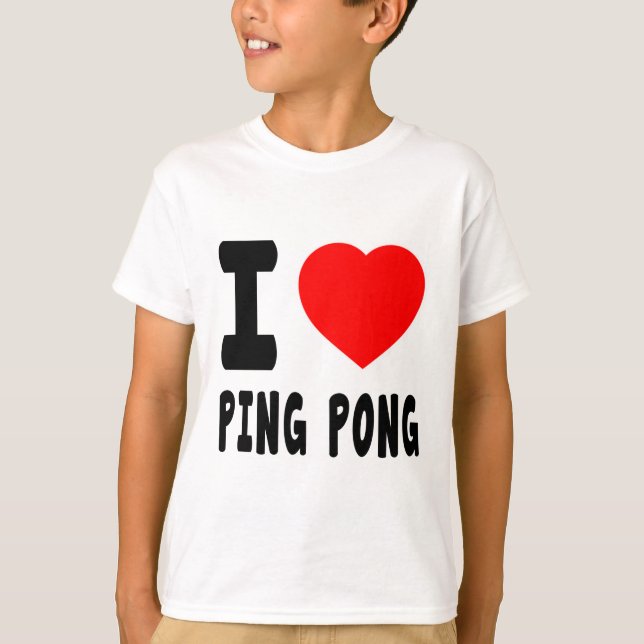 I Love Ping Pong T-Shirt (Front)