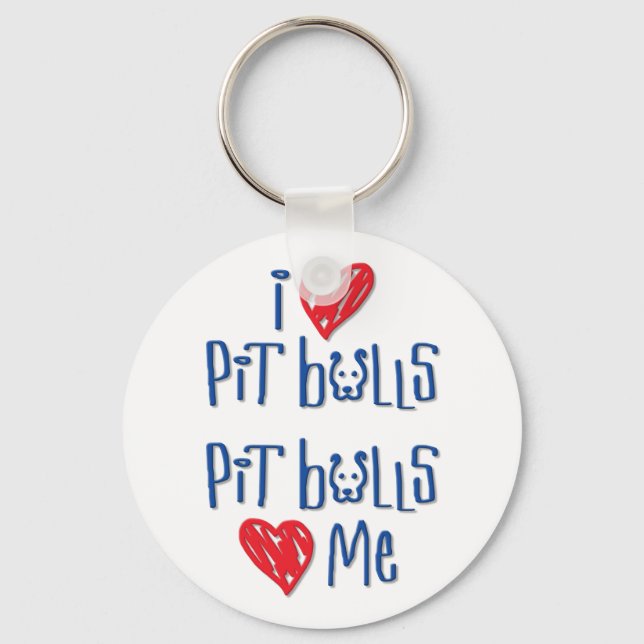 I Love Pit Bulls - Pit Bulls Love Me Key Ring (Front)