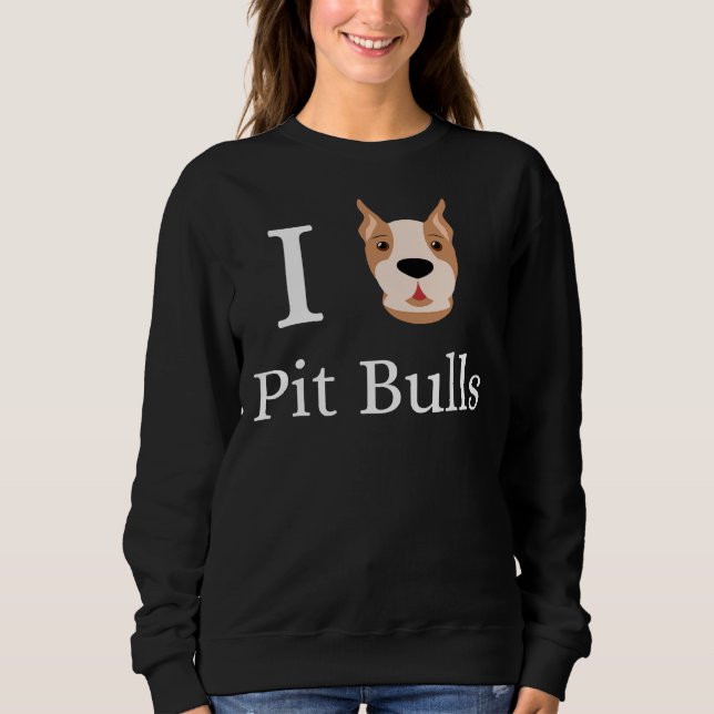I Love Pit Bulls Pitbull Terrier Dog Owner Mum Dad Sweatshirt (Front)
