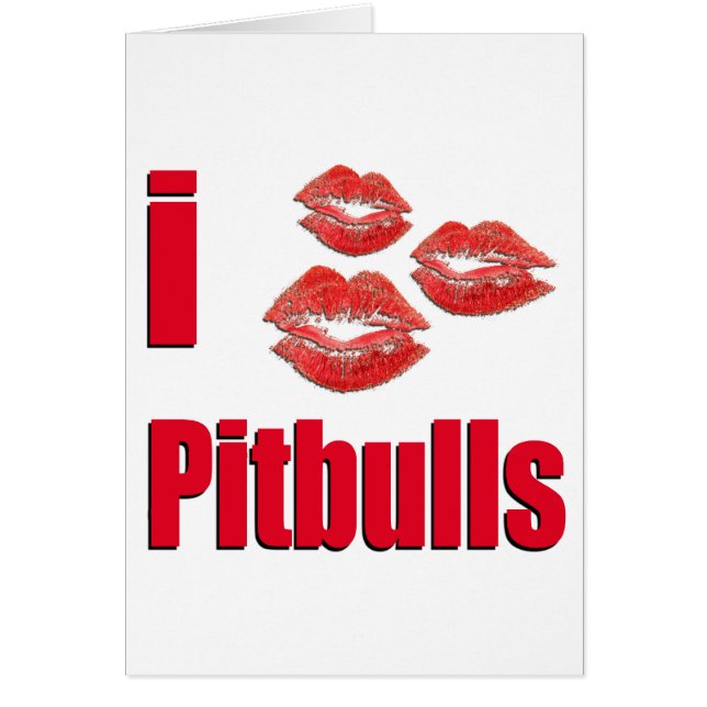 I Love Pitbull Dogs, Lipstick Kisses Crazy (Front)