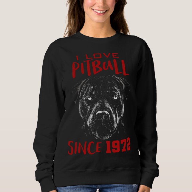 I love pitbull since 1972 sweatshirt (Front)