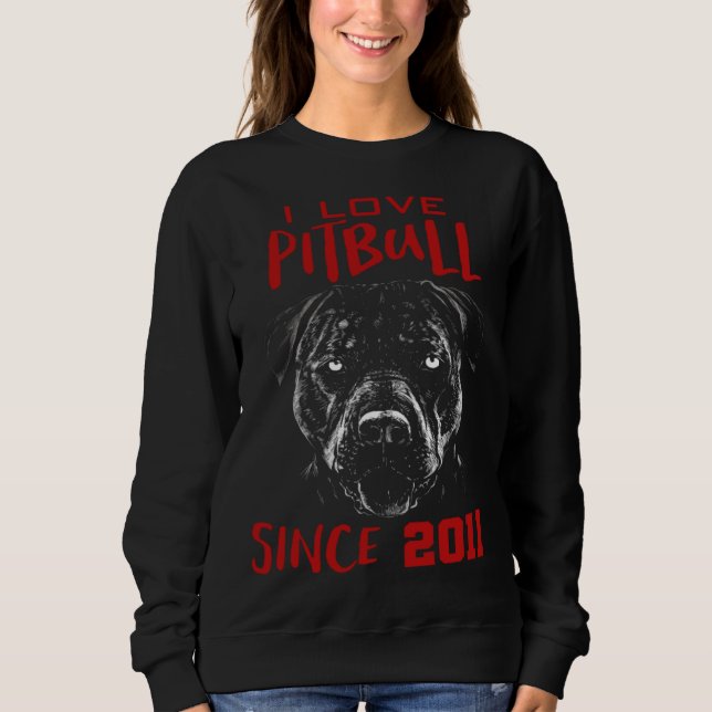 I love pitbull since 2011 sweatshirt (Front)