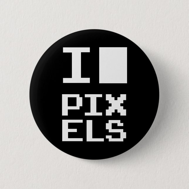 I Love Pixels 6 Cm Round Badge (Front)
