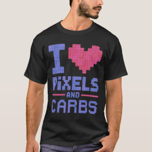 I Love Pixels And Carbs Retro Gamer Snack Humor  T-Shirt