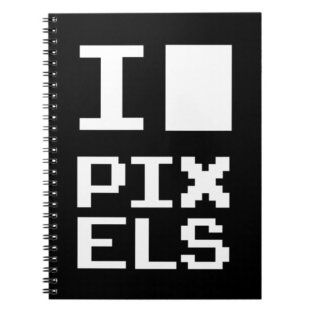 I Love Pixels, geek design, pixel art Notebook (Front)