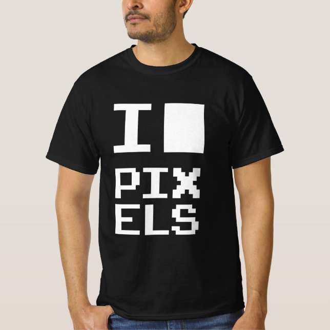 I Love Pixels, geek design, pixel art T-Shirt (Front)