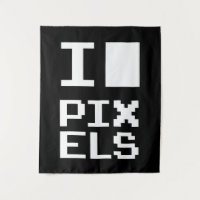 I Love Pixels, geek design, pixel art