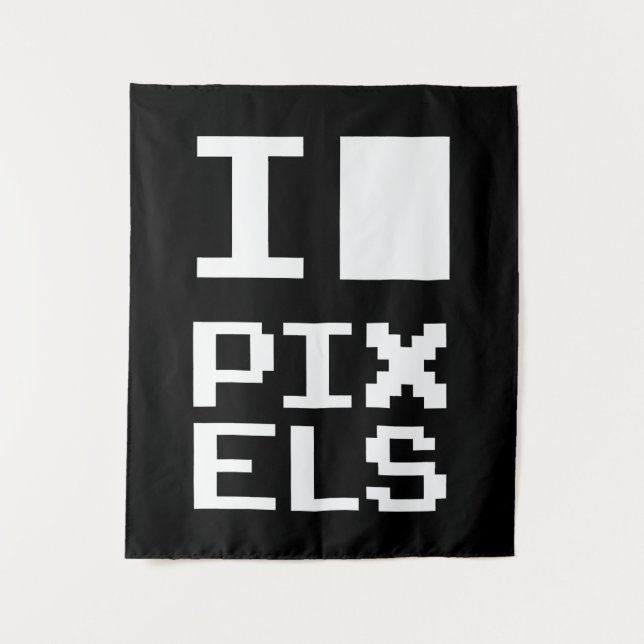 I Love Pixels, geek design, pixel art Tapestry (Front)