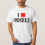 I Love Pixels T-Shirt<br><div class="desc">I Love Pixels shirt. Available in humour tees,  funny long-sleeve t-shirt,  and movie humour shirt.</div>