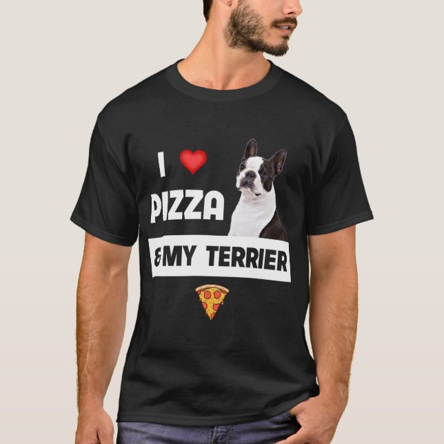 I Love Pizza and My Boston Terrier Dog Pepperoni F T-Shirt (Front)