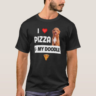 I Love Pizza And My Doodle Dog Owner Pepperoni Foo T-Shirt