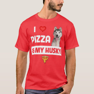 I Love Pizza And My Husky Dog Pepperoni Cheese Lov T-Shirt