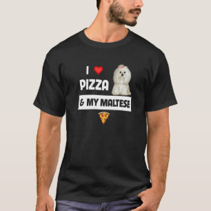 I Love Pizza And My Maltese Dog Pepperoni Cheese M T-Shirt