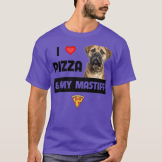 I Love Pizza And My Mastiff Dog Owner Pepperoni Fo T-Shirt