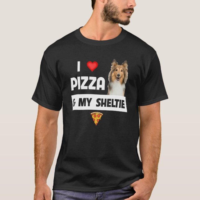 I Love Pizza And My Sheltie Dog Shetland Sheepdog  T-Shirt (Front)