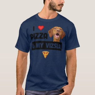 I Love Pizza And My Vizsla Dog Pepperoni Cheese Lo T-Shirt