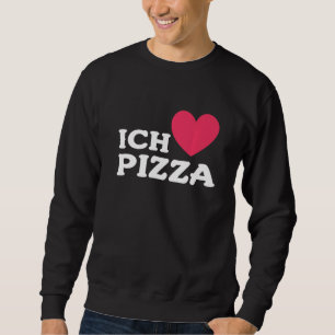 I Love Pizza In German Foodie Food Pizza Pun Sweatshirt