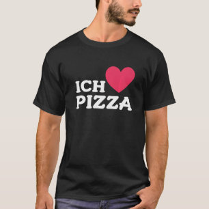 I Love Pizza In German Foodie Food Pizza Pun T-Shirt