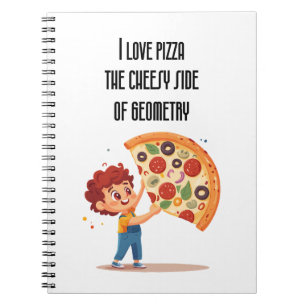 "I Love Pizza: The Cheesy Side of Geometry" funny  Notebook