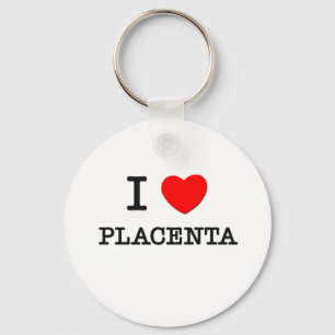 I Love Placenta Key Ring