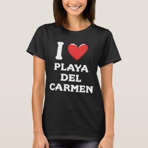 I Love Playa del Carmen Mexico 9 T-Shirt