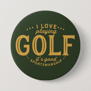 I love playing golf, It's good sportsmanship. 7.5 Cm Round Badge