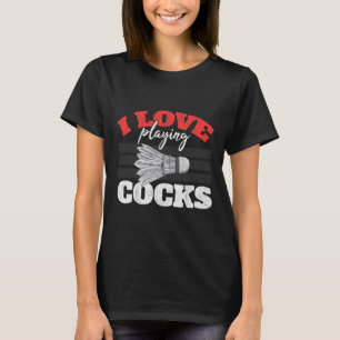 I Love Playing S Shuttle Birdie Badminton T-Shirt