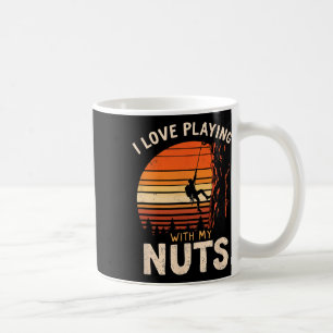 I Love Playing With My Nuts Climbing Fun  Coffee Mug