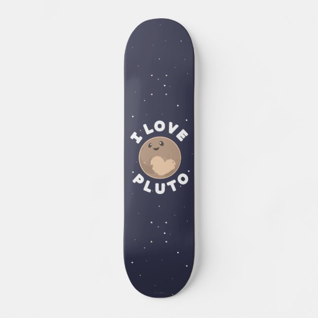 I Love Pluto Skateboard (Front)