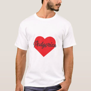 I Love Podgorica - Montenegro T-Shirt