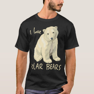 I Love Polar Bears Arctic Bear T-Shirt