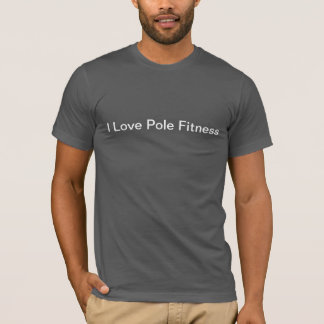 I Love Pole Fitness T-Shirt