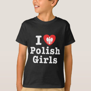 I Love Polish Girls T-Shirt