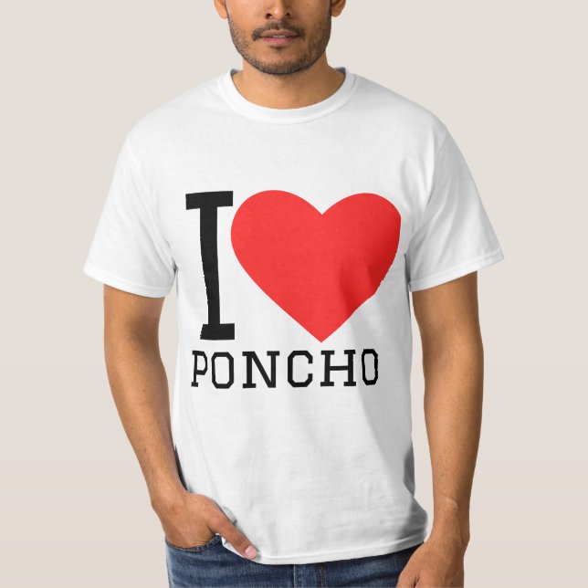 I love poncho T-Shirt (Front)