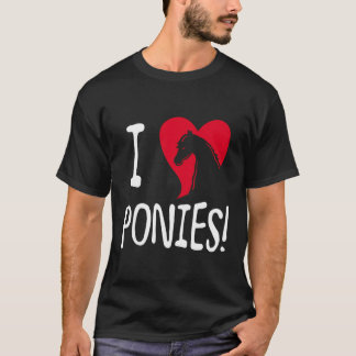 I Love Ponies T-Shirt