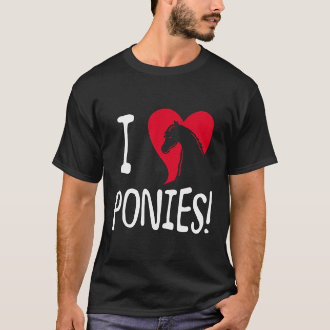 I Love Ponies T-Shirt (Front)